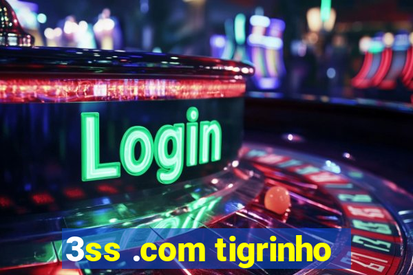 3ss .com tigrinho